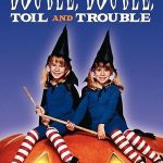 Double, Double, Toil and Trouble (1993)